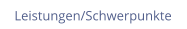 Leistungen/Schwerpunkte